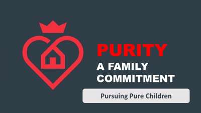 Purity - A Family Commitment - 2 - Pursuing Pure Children