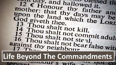Life Beyond the Commandments