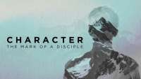 Character - The Mark of a Disciple