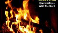 Fireside Chats:  Conversations With The Devil