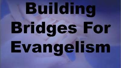 Building Bridges in Evangelism