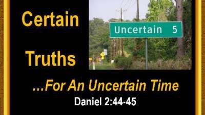 Certain Truths For Uncertain TImes
